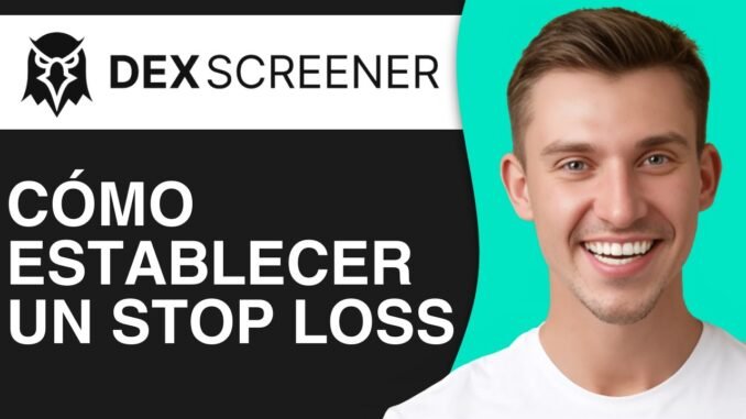 CÓMO ESTABLECER UN STOP LOSS EN DEX SCREENER (2025)