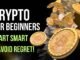 Crypto for Beginners: Start Smart & Avoid Regret!
