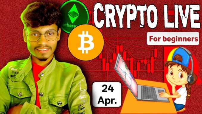 Crypto live trading for beginners | 24 Apr | #cryptolivetrading #bitcointrading #livetrading