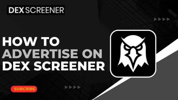 How To Advertise On DEX Screener !