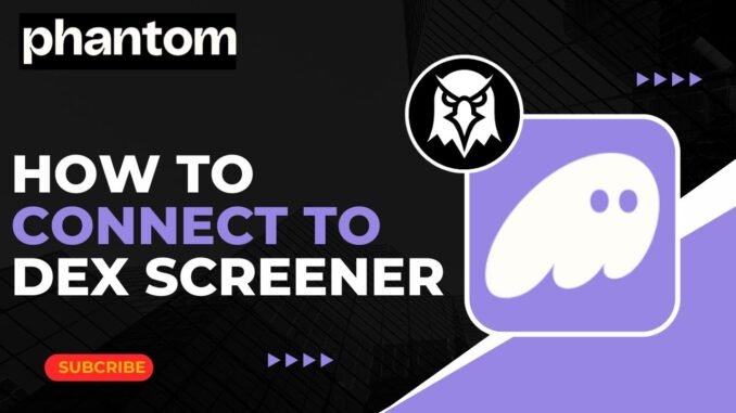 How To Connect Phantom Wallet To DEX Screener !