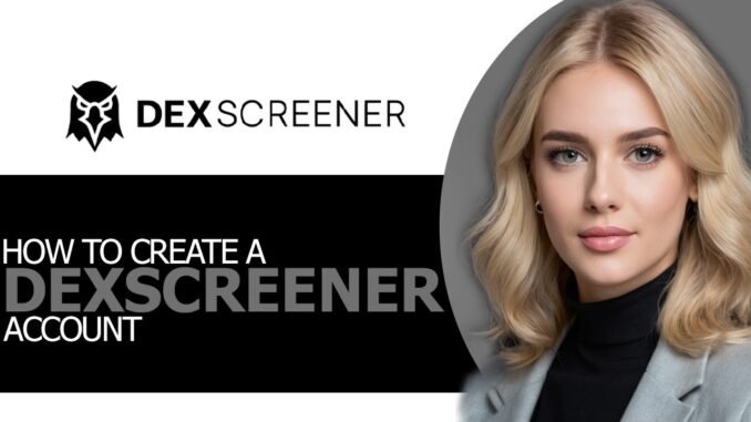 How to Properly Create a Dexscreener Account in 2025 (STEP BY STEP!)