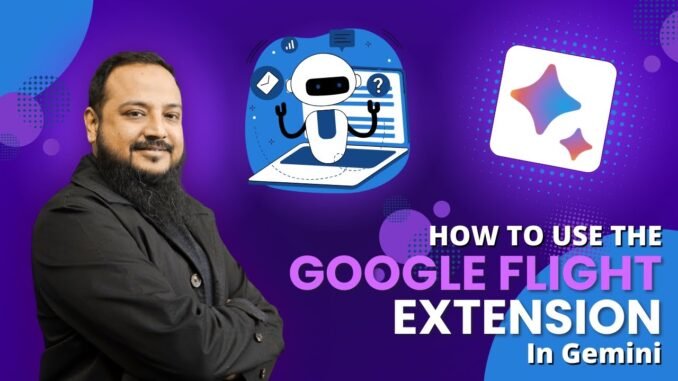 How to Use the Google Flight Extension in Gemini | AI Guide for Beginners