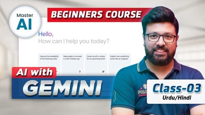 AI with Google Gemini | Class 3 | AI Beginners Course