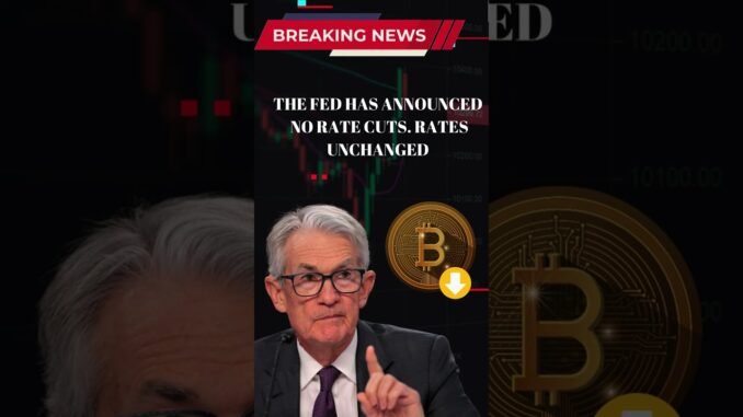 BREAKING NEWS: THE FED HAS ANNOUNCED  NO RATE CUTS. RATES UNCHANGED  #crypto #cryptonews