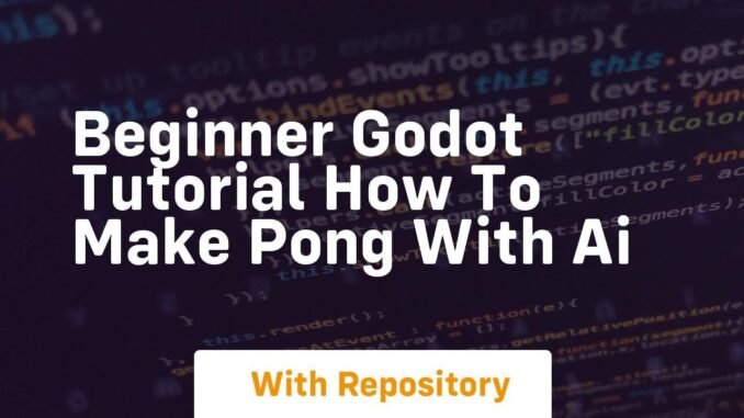 Beginner godot tutorial how to make pong with ai