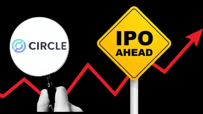 Circle IPO Aims for $10B Valuation, After Rejecting Ripple’s $5B Offer