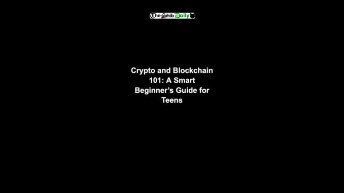 Crypto and Blockchain 101 - A Smart Beginner’s Guide for Teens.mp4