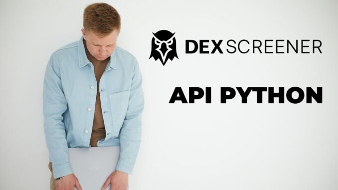 DEX SCREENER API Python / Как получить данные с DEX SCREENER c помощью Python