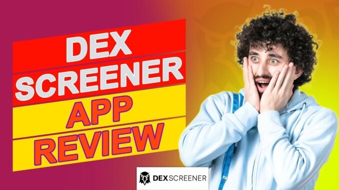 DEX Screener App Review – Is This The App You Need For Investing? (Pros & Cons Explained)