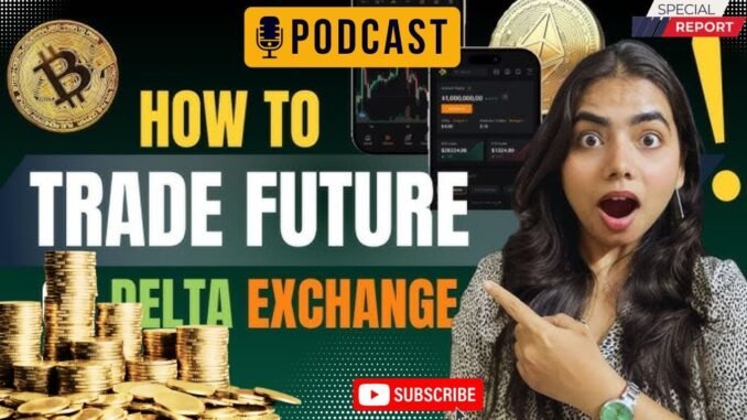 || Delta Exchange Crypto Futures Trading Guide || Podcast ||