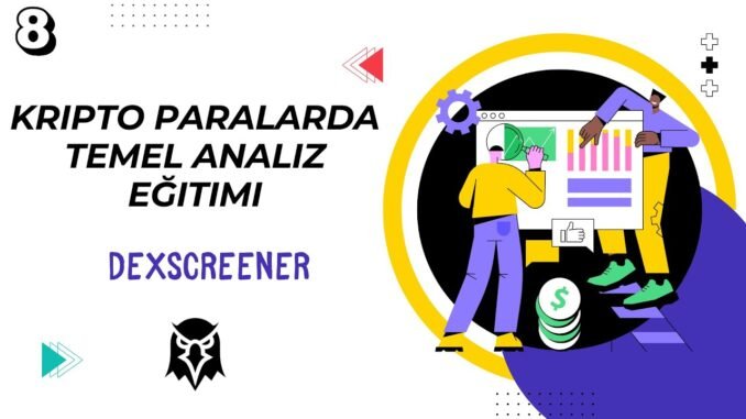 Dexscreener | Kripto Paralarda Temel Analiz Eğitimi 8. Ders