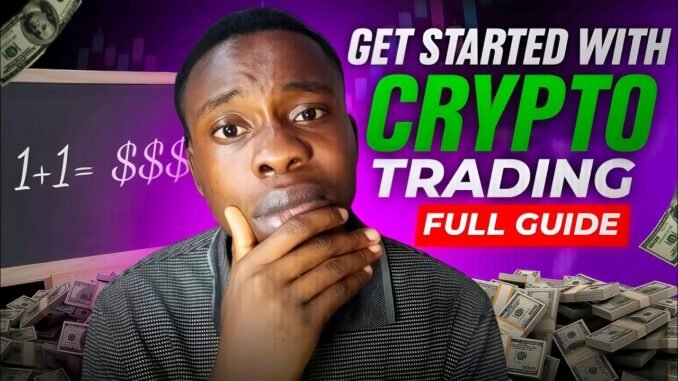 Get Started With Crypto Trading For Beginners - Full Guide 2025