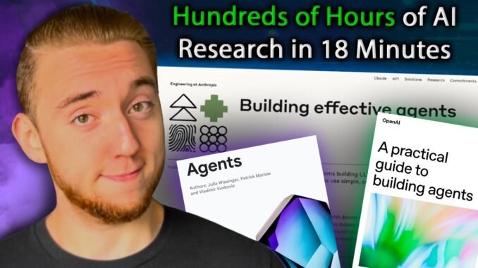 Google, Anthropic, and OpenAI's Guides to AI Agents ALL in 18 Minutes