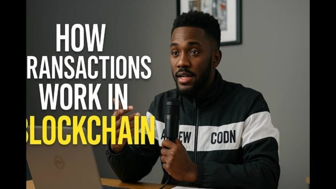 HOW TRANSACTIONS WORK IN BLOCKCHAIN,simple guides 2025