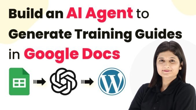 How to Build an AI Agent to Auto Generate Training Guides in Google Docs