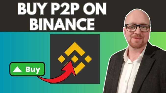 How to Buy P2P on Binance (Step-by-Step Guide 2025)