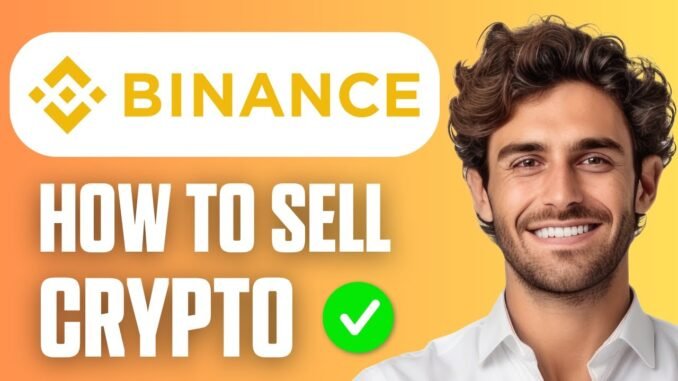 How to Sell Your Crypto on Binance | Beginner Tutorial 2025
