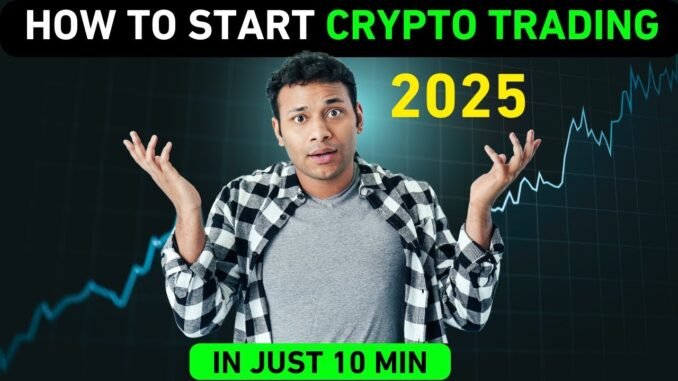 How to Start Crypto Trading for Beginners (Step-by-Step Guide), How I Started Crypto Trading in 2025