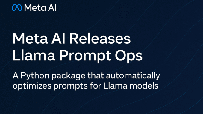 Meta AI Releases Llama Prompt Ops: A Python Toolkit for Meta AI Releases Llama Prompt Ops: A Python Toolkit for Prompt Optimization on Llama Models
