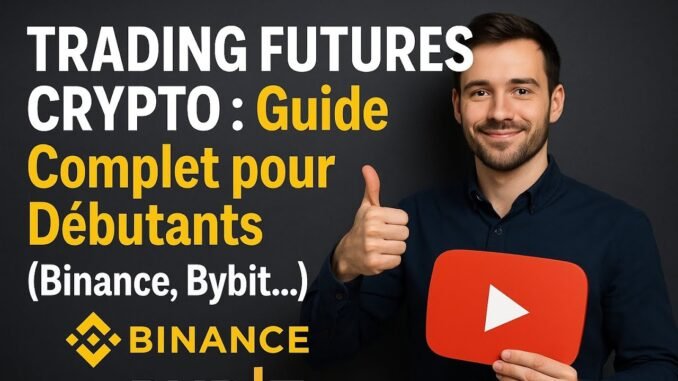 TRADING FUTURES CRYPTO : Guide Complet pour Débutants (Binance, Bybit...