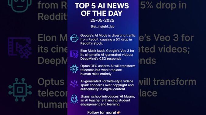 Top 5 AI News of the day (25-05-2025)