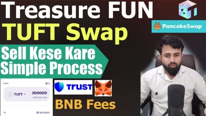 Treasure FUN - Tuft Sell Kese Kare - Simple Process - Metamask Trust wallet BNB fees