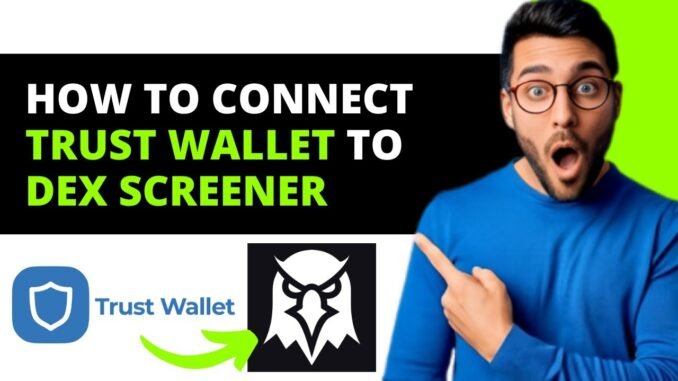 *UPDATED* How To Connect Trust Wallet To Dex Screener
