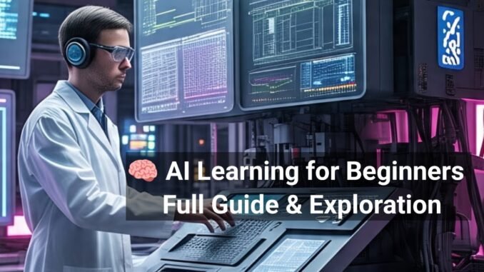 AI Learning for Beginners – Full Guide & Exploration