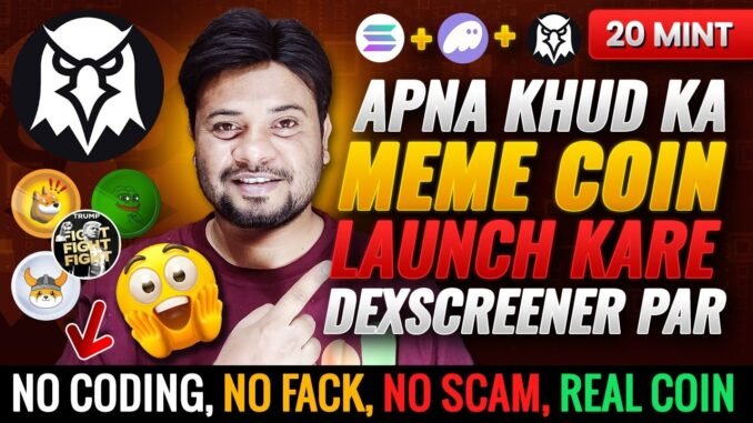 Apna Khud Ka Meme Coin Kaise Banaye | How To Create a Meme Coin on Solana & 🚀 Launch on DexScreener