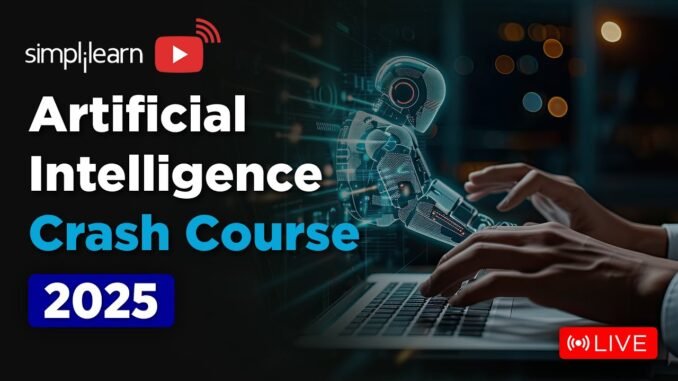 Artificial Intelligence Full Course 2025 | Artificial Intelligence Tutorial | AI Course |Simplilearn