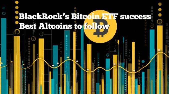 Best Altcoins Wall Street Might Chase After BlackRock’s Bitcoin ETF Breakout