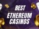 Best Ethereum Casinos
