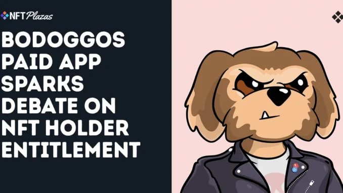 BoDoggos Paid App Sparks Debate on NFT Holder Entitlement BoDoggos Paid App Sparks Debate on NFT Holder Entitlement