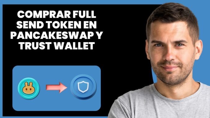 Cómo Comprar el Token Full Send en PancakeSwap y Trust Wallet