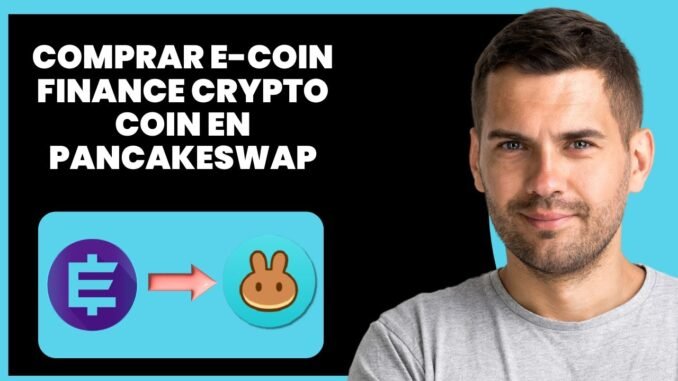 Cómo Comprar la Moneda E-Coin Finance en PancakeSwap (Token ECOIN)