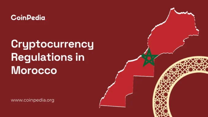 Crypto Regulations In Morocco In 2025 Coinpedia - Fintech & Cryptocurreny News Media