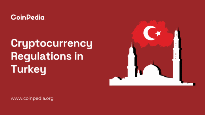 Cryptocurrency Regulations Turkey