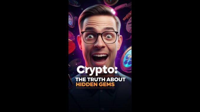 Crypto: The TRUTH About Hidden Gems