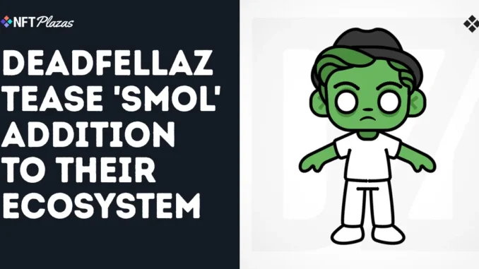 Deadfellaz Tease 'Smol' Addition To Their Growing Ecosystem