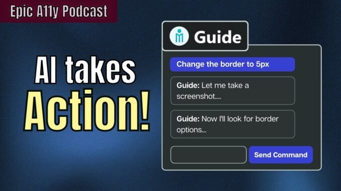 Guide uses AI to take action! | Epic A11y Podcast