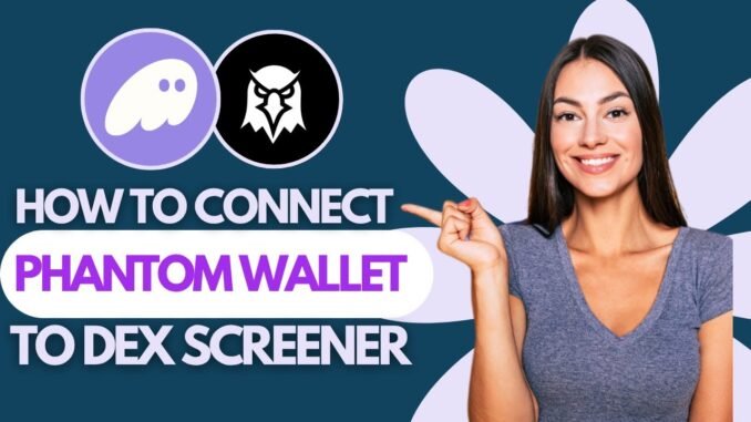 How To Connect Phantom Wallet To DEX Screener  (EASY)