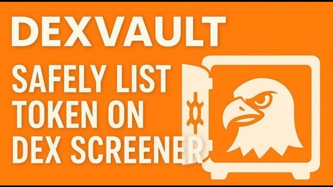 How To Safely List A Token On Dex Screener With DexVault