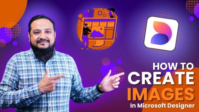 How to Create Images with Microsoft Designer | AI Guide for Beginners
