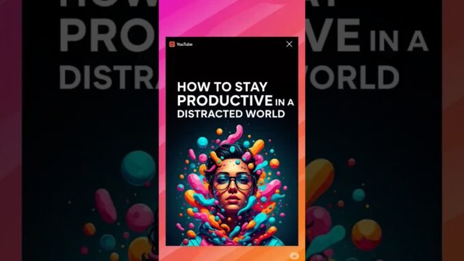 How to Stay Productive in a Distracted World | AI Guide to Win Your Day!”