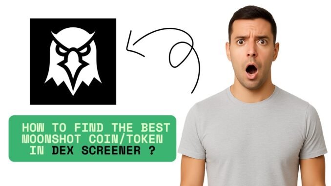 How to find the best moonshot COIN in DEX SCREENER