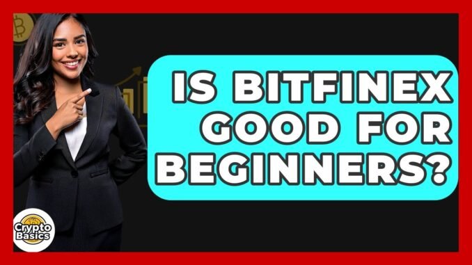 Is Bitfinex Good For Beginners? - CryptoBasics360.com