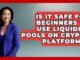 Is It Safe for Beginners to Use Liquidity Pools on Crypto Platforms?