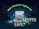 Is Your Crypto Safe? Ultimate Guide to Securing Your Cryptocurrency