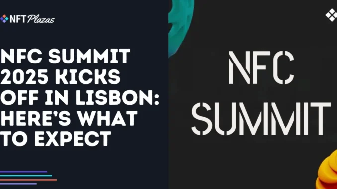NFC Summit 2025 Kicks Off in Lisbon: Here’s What to Expect
